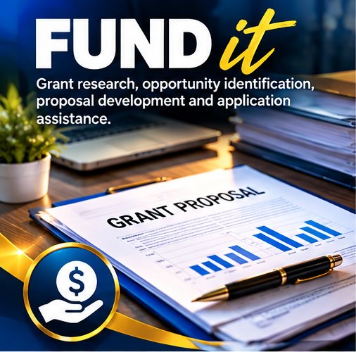 Fund it: Grant research, opportunity identification, proposal development and application assistance.