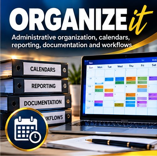 Organize it: Administrative organization, calendars, reporting, documentation and workflows.